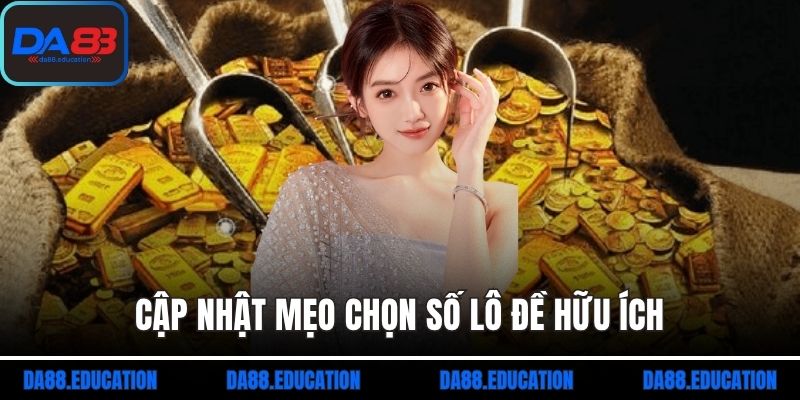 Cập nhật mẹo chọn số lô đề hữu ích